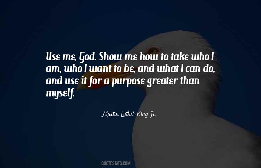 Quotes About Greater Purpose #1183467