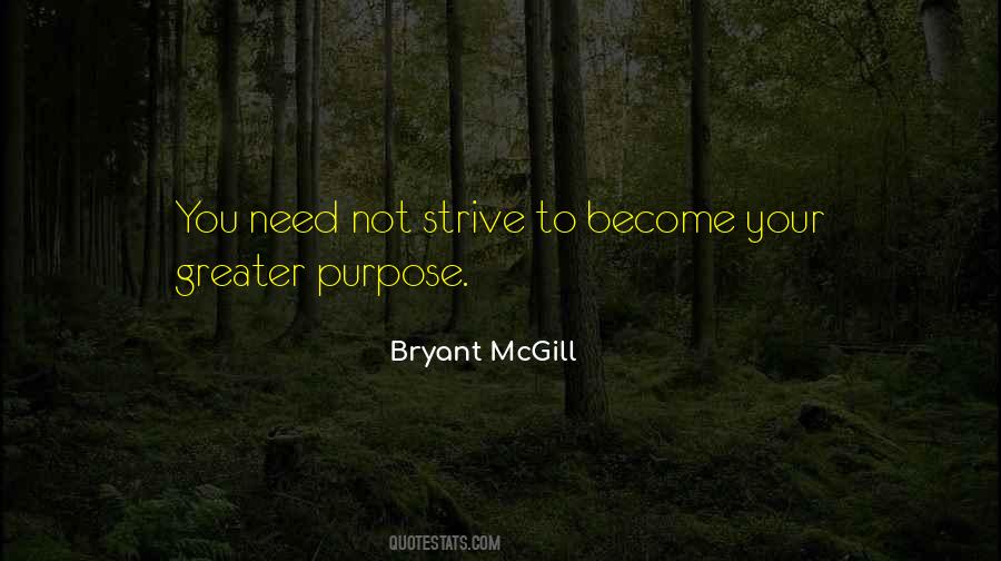 Quotes About Greater Purpose #1250976