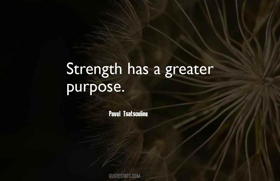 Quotes About Greater Purpose #1631417