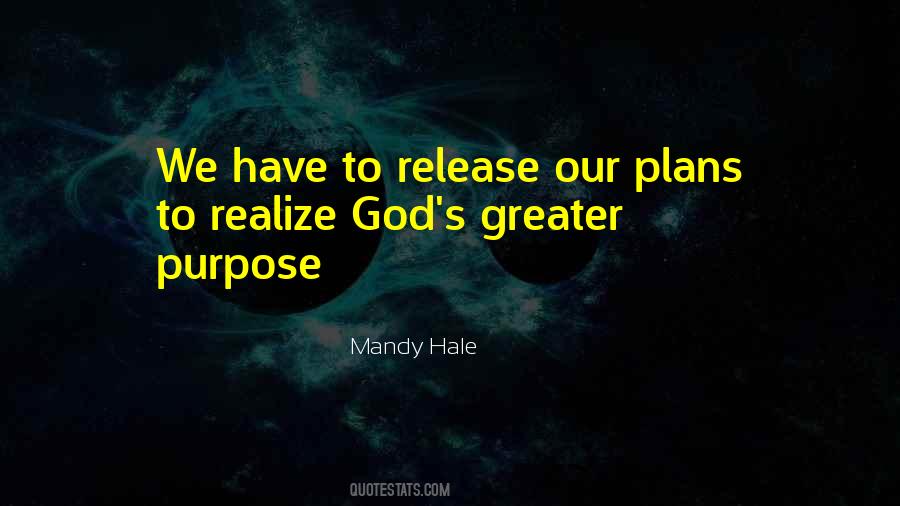 Quotes About Greater Purpose #1837306