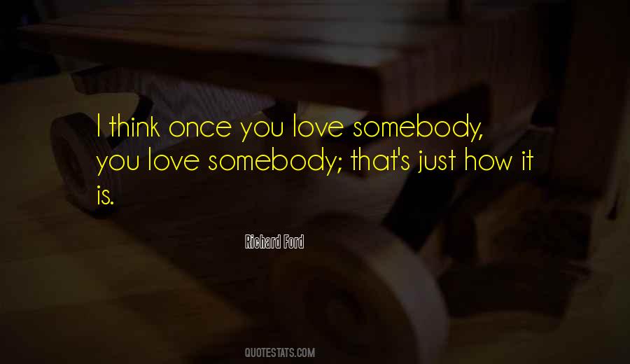 Quotes About Somebody You Love #244991