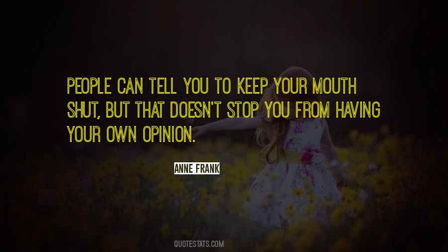 Quotes About Having To Keep Your Mouth Shut #1380940