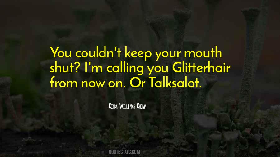 Quotes About Having To Keep Your Mouth Shut #585596