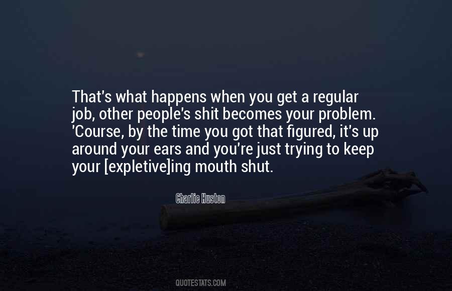 Quotes About Having To Keep Your Mouth Shut #74399