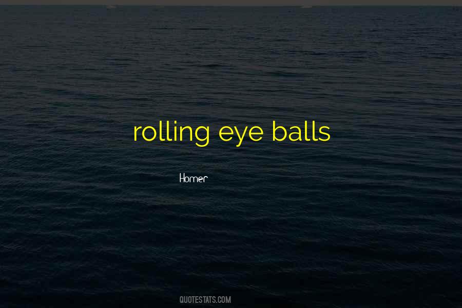 Quotes About Eye Rolling #1600632