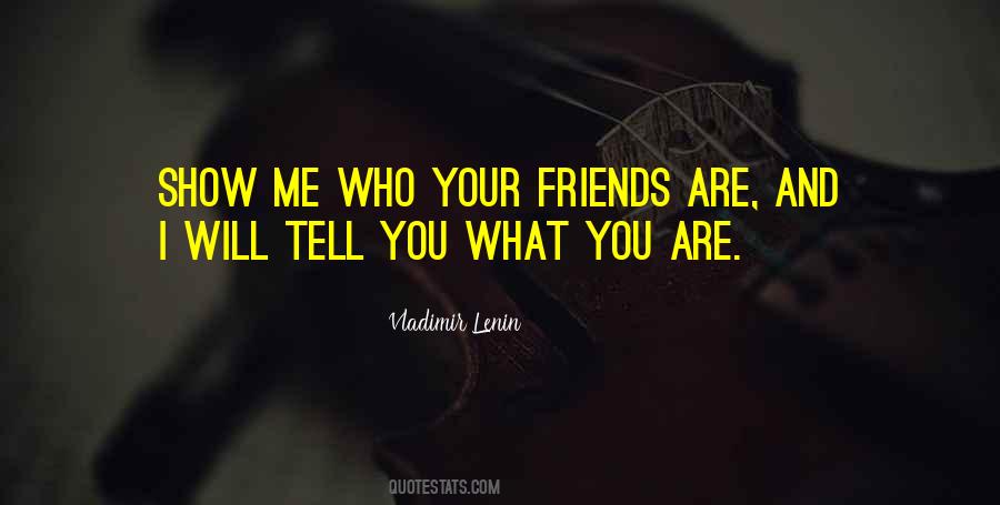 Quotes About Who Your Friends Are #208550