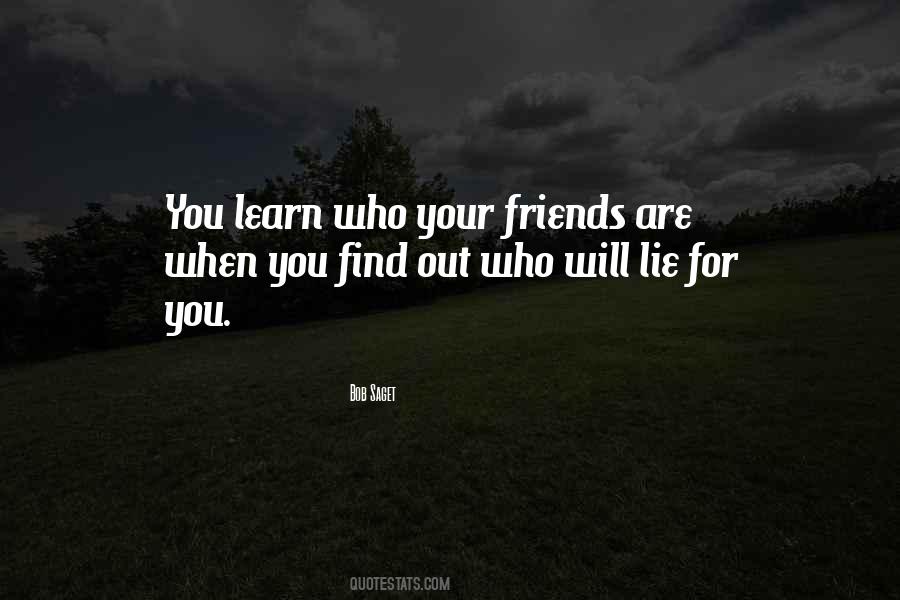 Quotes About Who Your Friends Are #487521