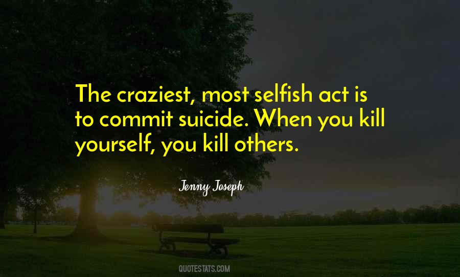 Killing Yourself Quotes #1327514