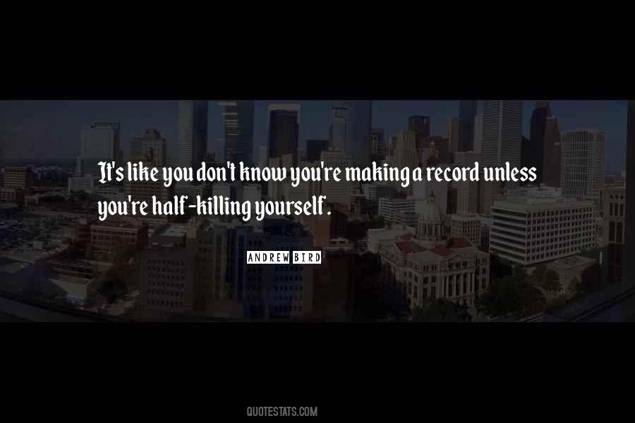 Killing Yourself Quotes #1330899