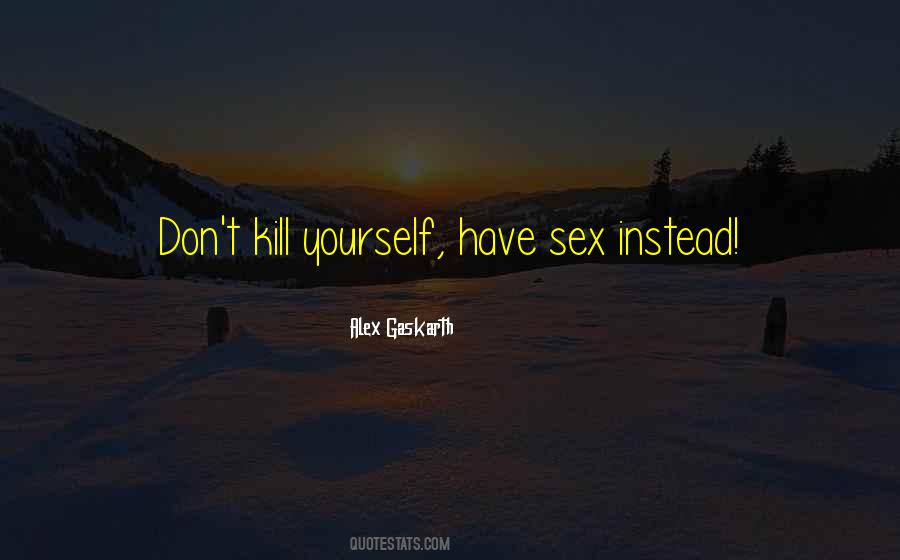 Killing Yourself Quotes #1442046