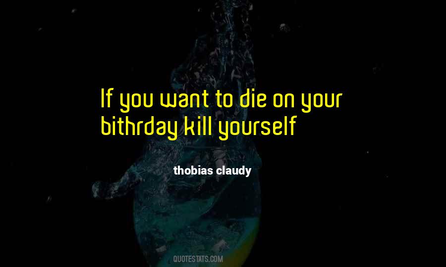 Killing Yourself Quotes #1717940