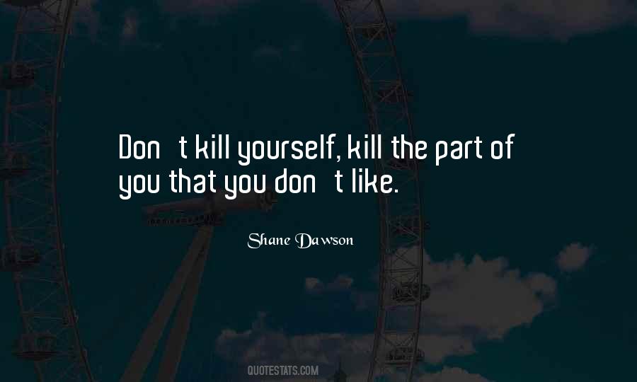 Killing Yourself Quotes #538913