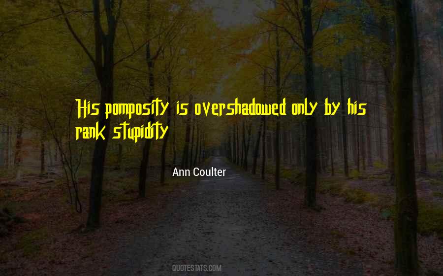 Quotes About Pomposity #1431174