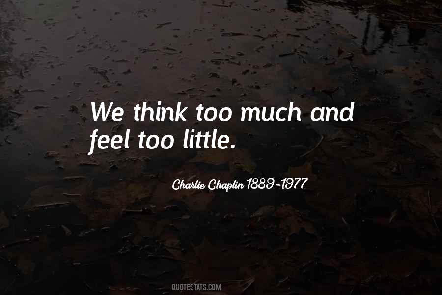 Quotes About Think Too Much #1041608