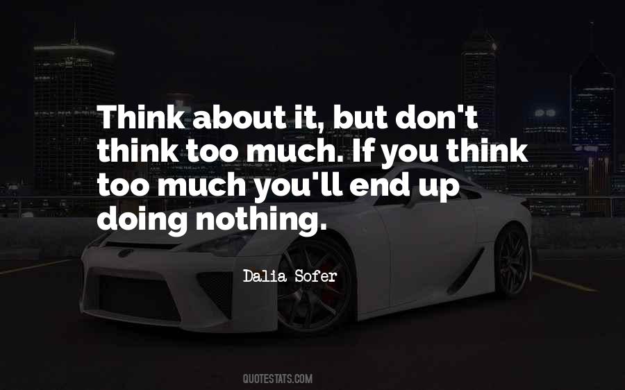Quotes About Think Too Much #1104144