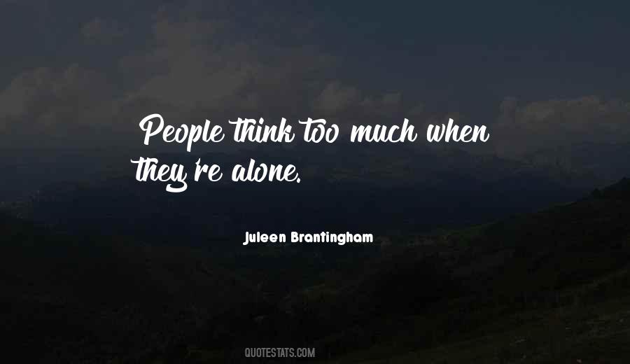 Quotes About Think Too Much #1367652