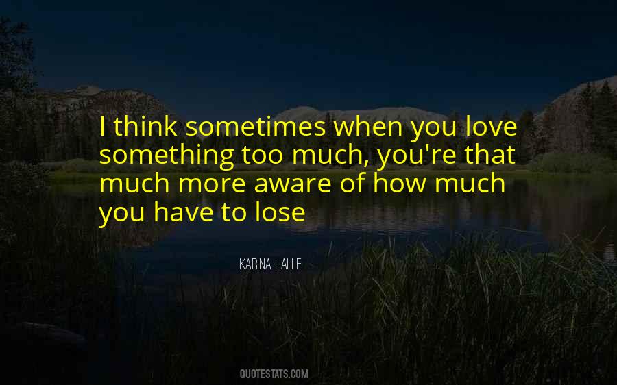 Quotes About Think Too Much #187993 Quotes About Think Too Much #187993