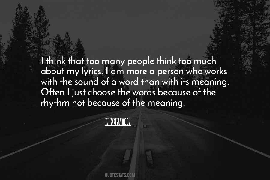 Quotes About Think Too Much #315436