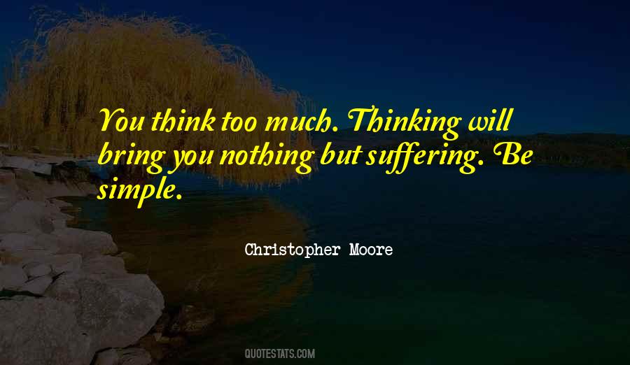 Quotes About Think Too Much #349141