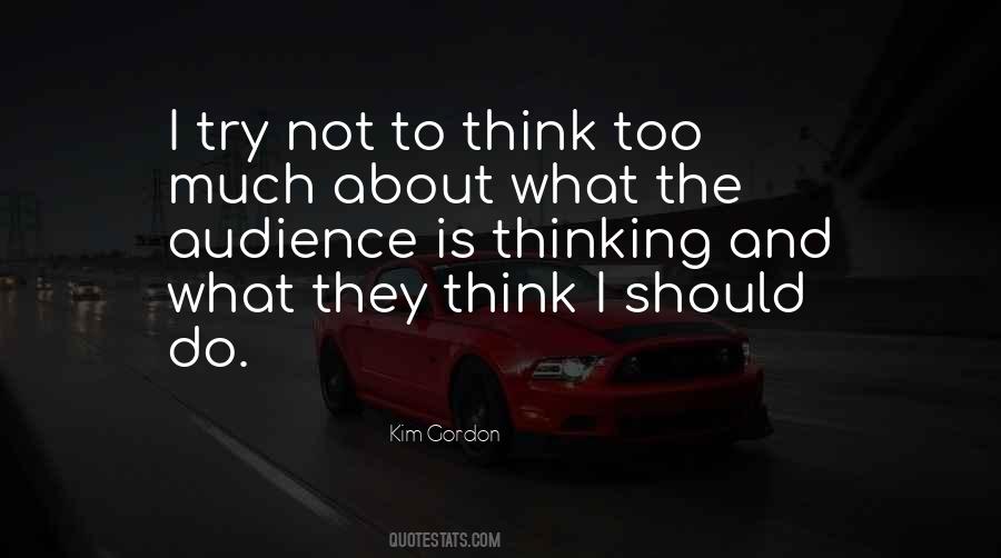 Quotes About Think Too Much #993784