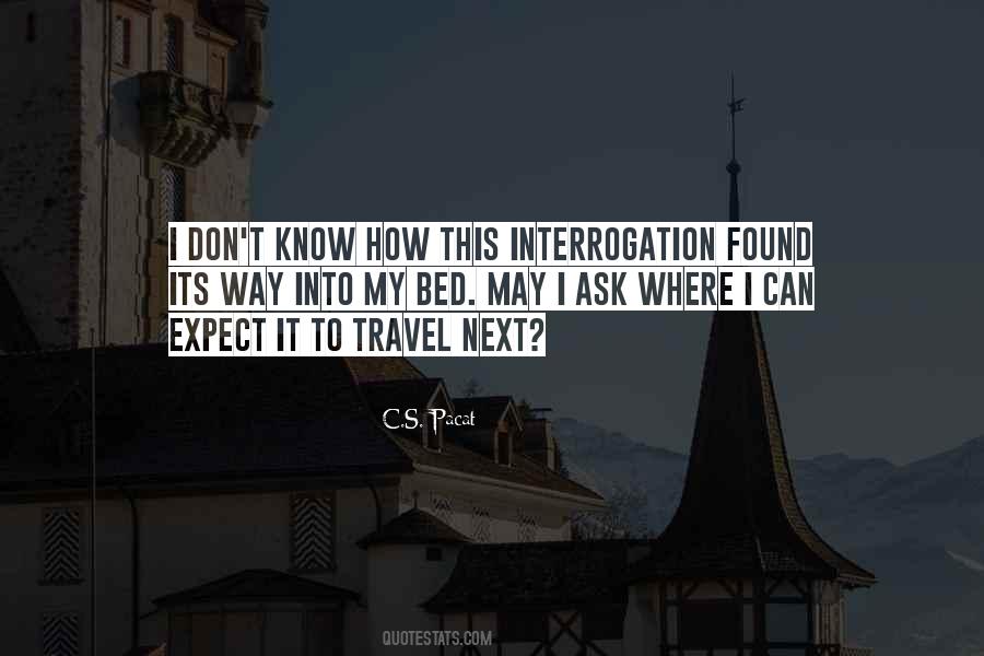 Quotes About Interrogation #1194126