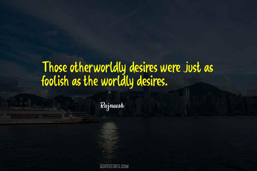 Quotes About Worldly Desires #1273056