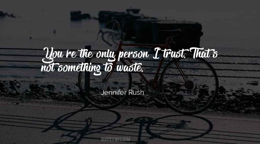 Only Person You Can Trust Quotes #123748