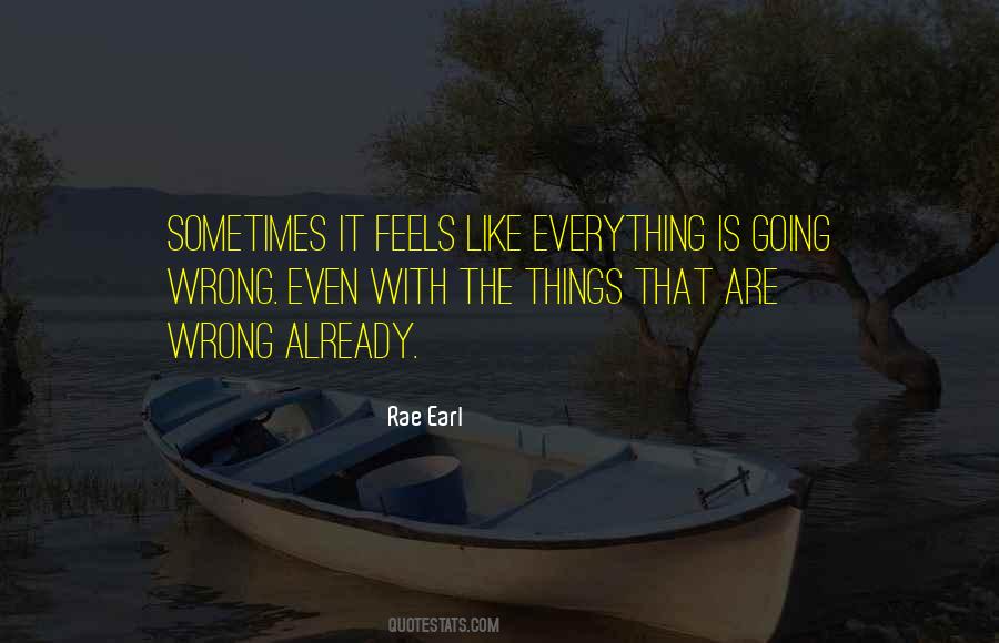 Quotes About Everything Is Going Wrong #734026