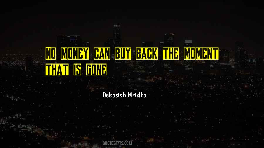 Can T Buy Back The Moment Quotes #811329