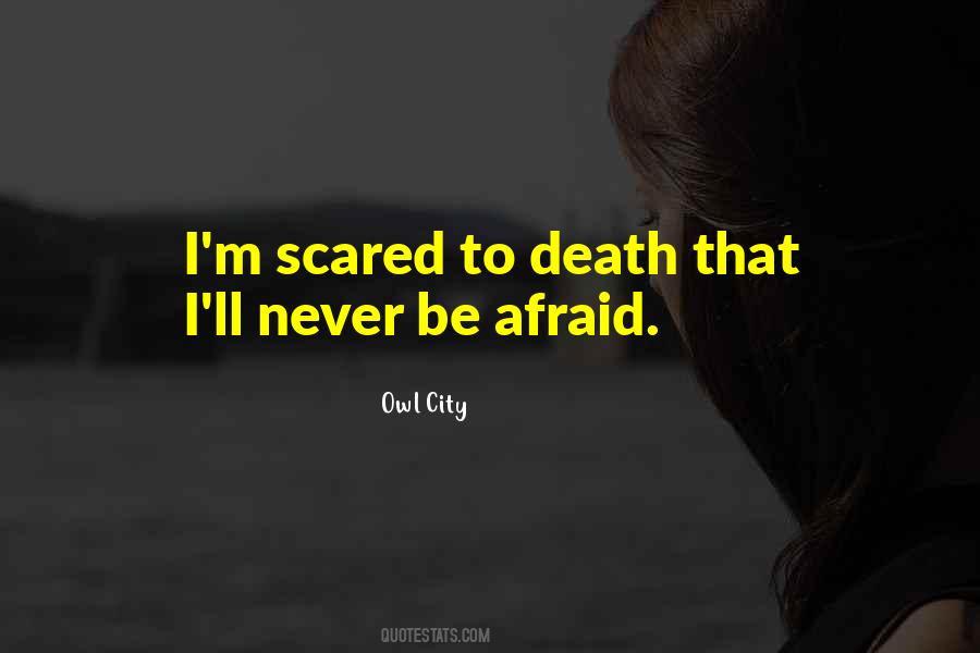 Scared To Death Quotes #794612