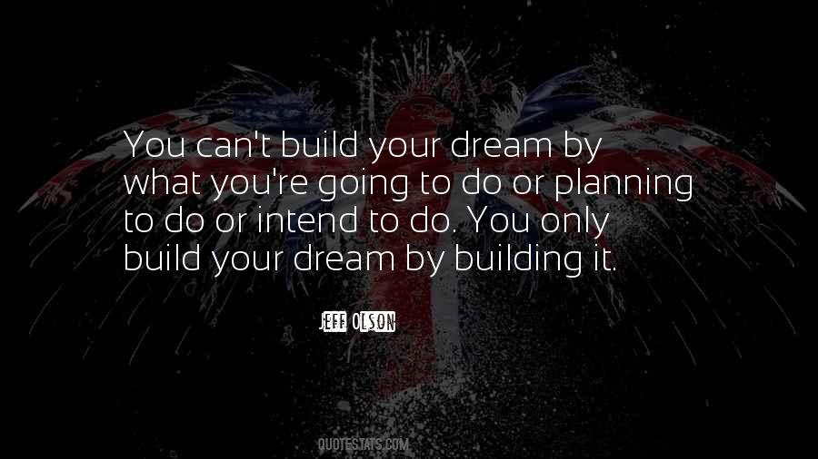 Building Your Dream Quotes #960341