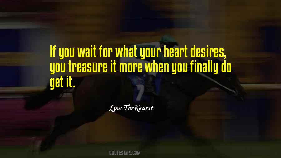 Quotes About Your Heart's Desires #294447