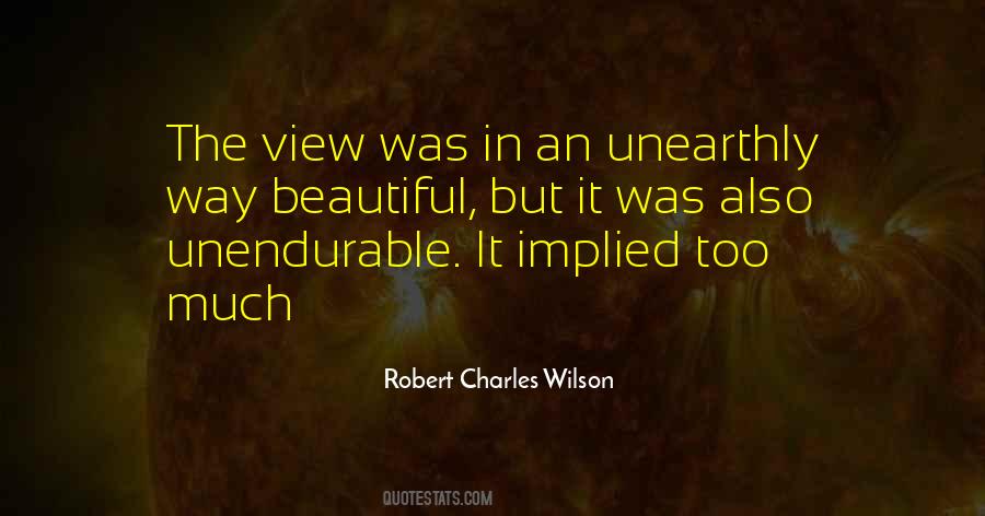 Quotes About Unbearable Things #161334