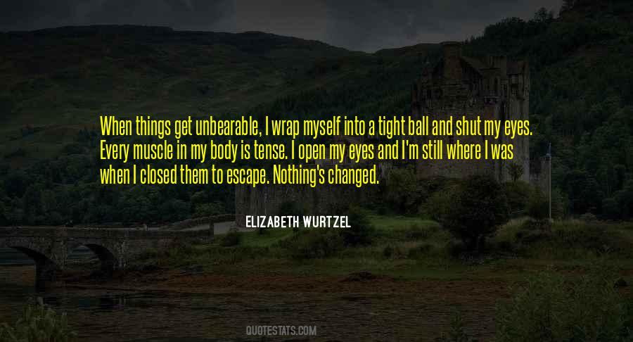 Quotes About Unbearable Things #346254