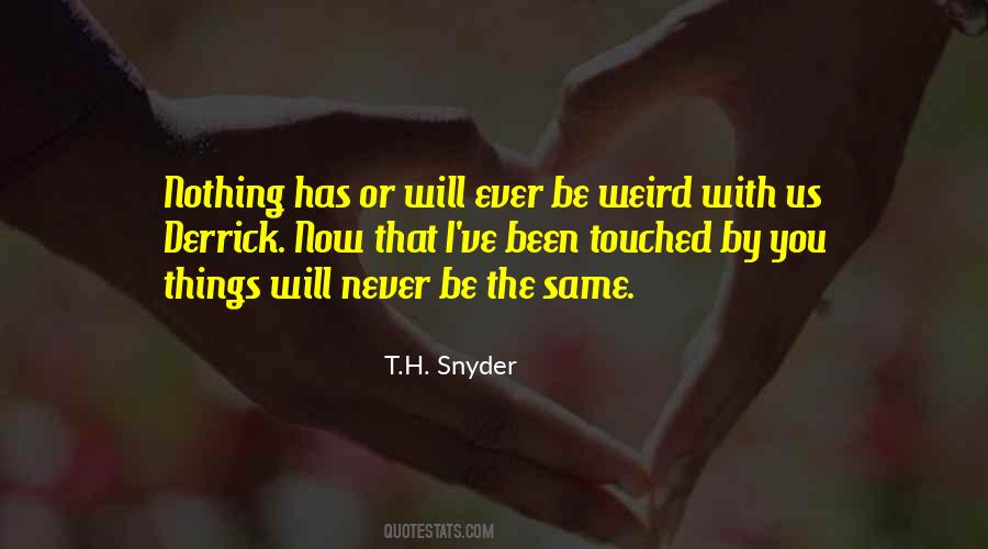 Quotes About Nothing Will Be The Same #446295