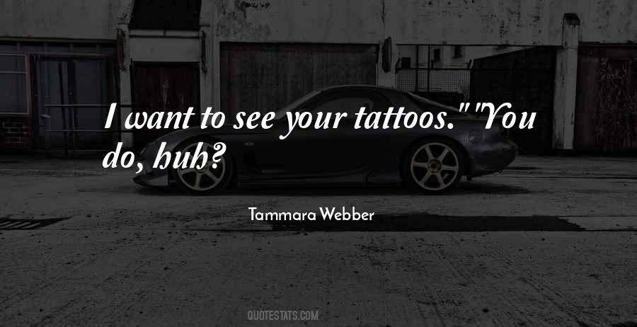 Quotes About Your Tattoos #1435977