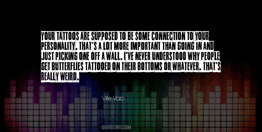 Quotes About Your Tattoos #1698395
