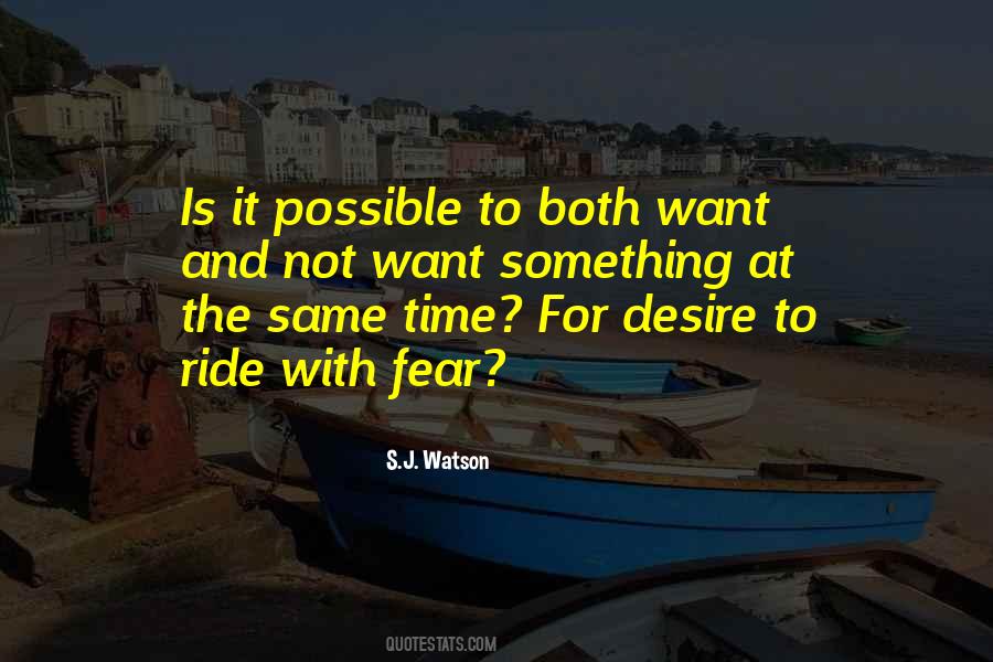 Quotes About Desire And Fear #417341