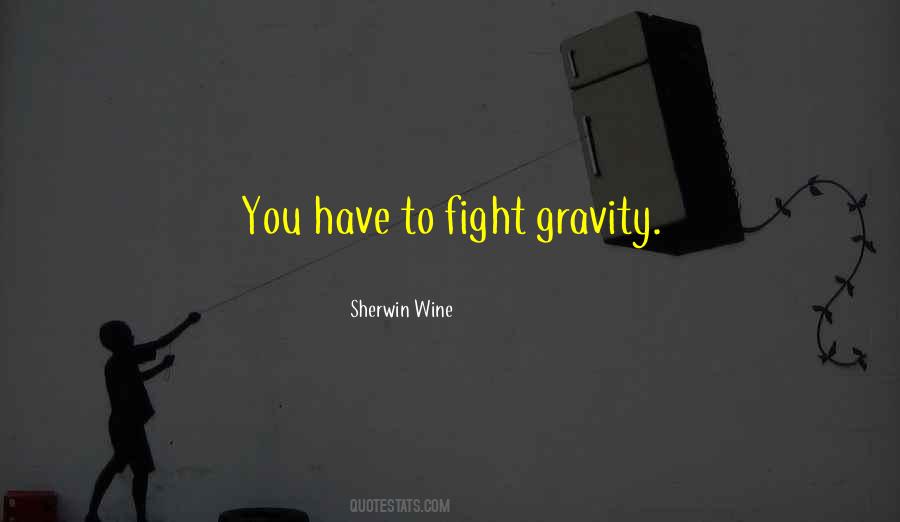 Fighting Gravity Quotes #1371949