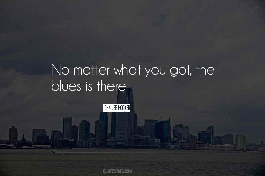 No Blues Quotes #447591