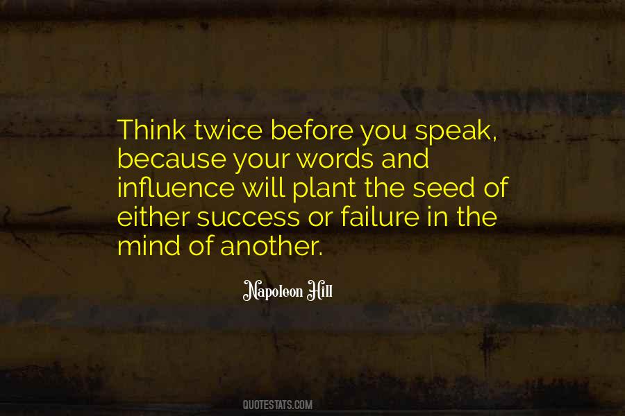 Before You Speak Think Quotes #1231662