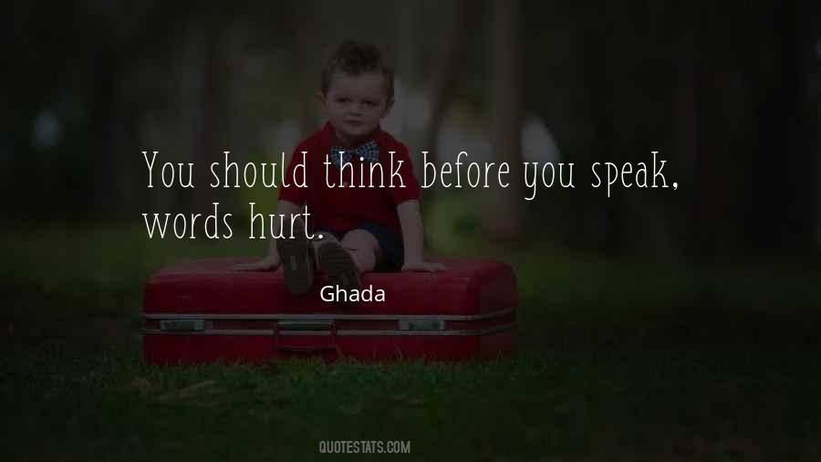 Before You Speak Think Quotes #1634959
