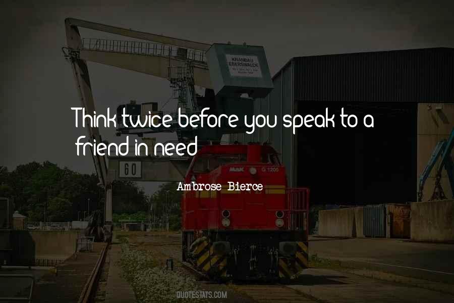 Before You Speak Think Quotes #1807769