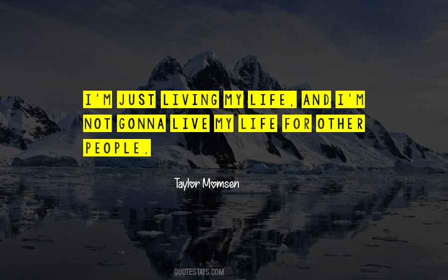 Quotes About Just Living #111177