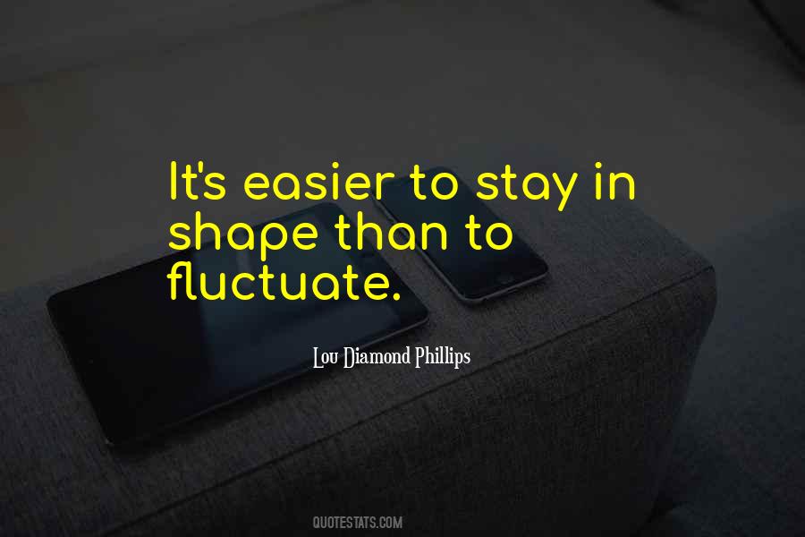 Quotes About Fluctuate #1779951