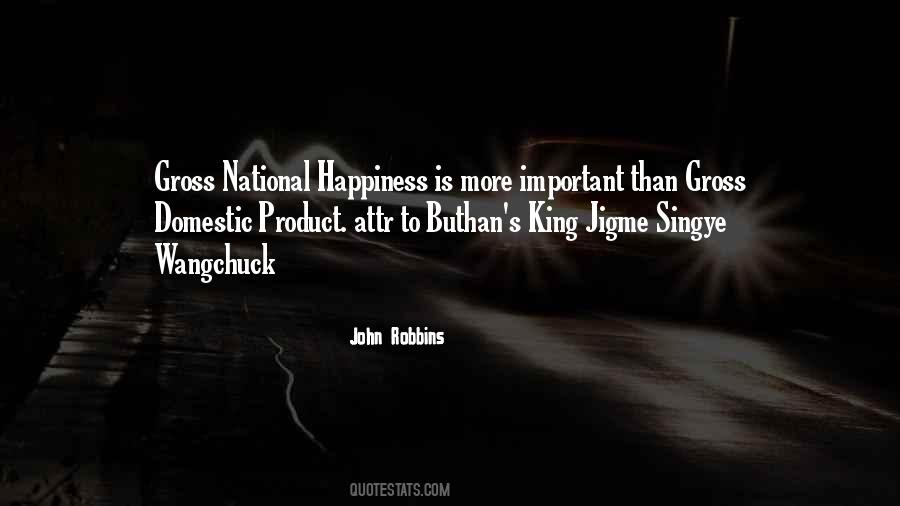 Quotes About Gross National Happiness #1837063