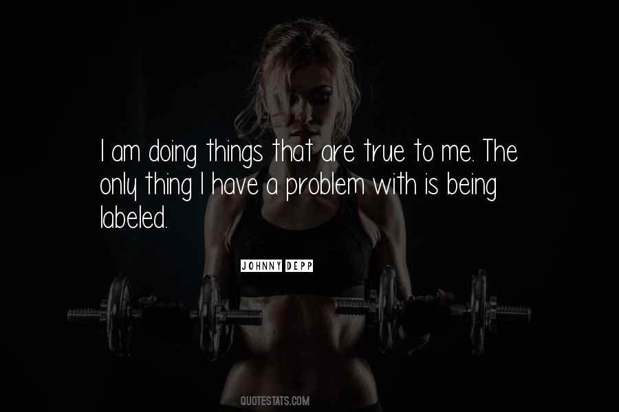 Quotes About If You Have A Problem With Me #1170