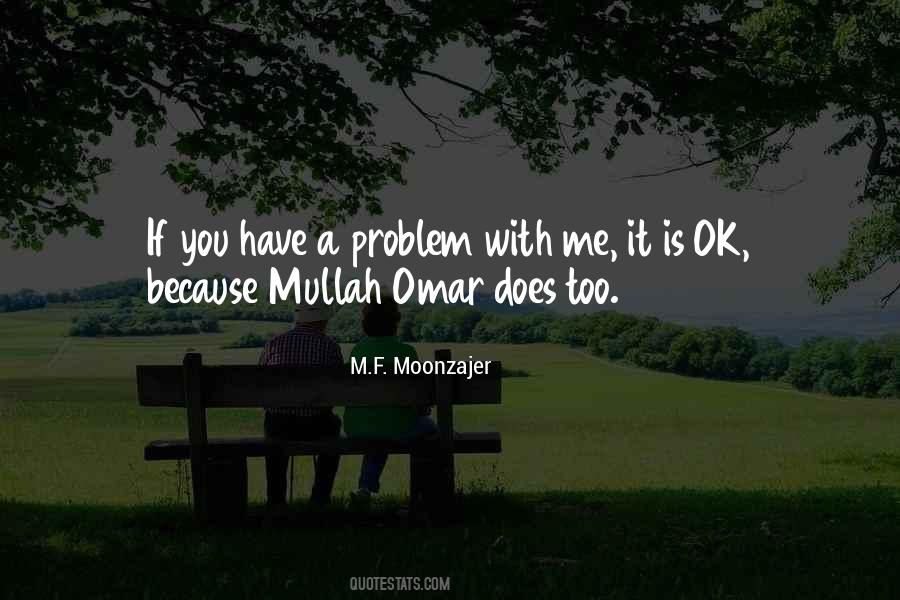 Quotes About If You Have A Problem With Me #1627960