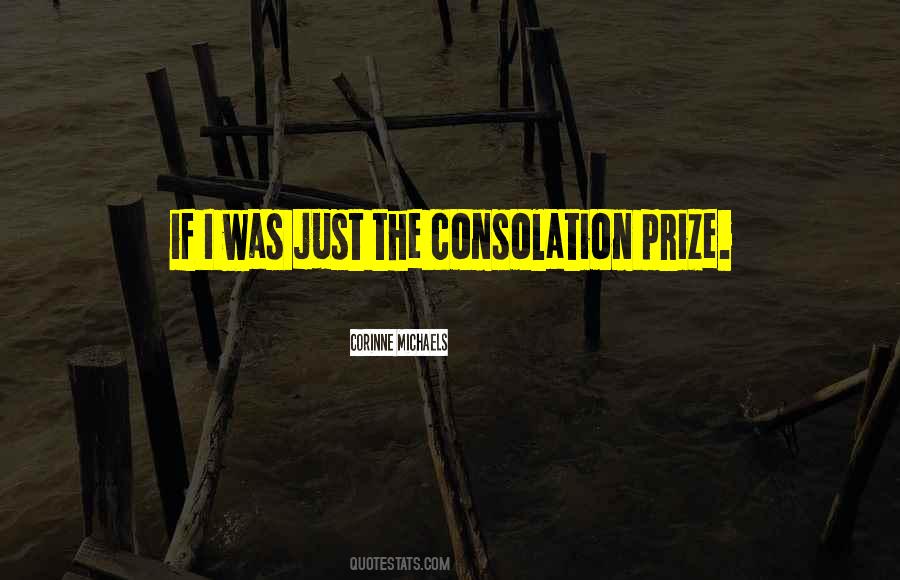Quotes About Consolation Prize #1815908