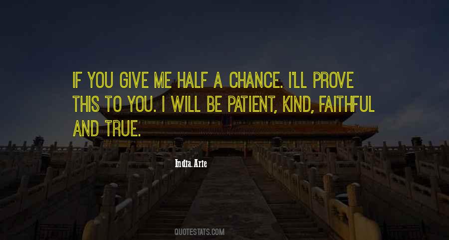 Quotes About If You Give Me A Chance #117804